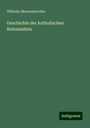 Wilhelm Maurenbrecher: Geschichte der katholischen Reformation, Buch