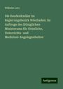 Wilhelm Lotz: Die Baudenkmäler im Regierungsbezirk Wiesbaden: im Auftrage des Königlichen Ministerums für Geistliche, Unterrichts- und Medizinal-Angelegenheiten, Buch