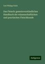 Carl Philipp Falck: Das Fleisch: gemeinverständliches Handbuch der wissenschaftlichen und practischen Fleischkunde, Buch