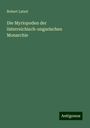 Robert Latzel: Die Myriopoden der österreichisch-ungarischen Monarchie, Buch