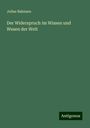 Julius Bahnsen: Der Widerspruch im Wissen und Wesen der Welt, Buch