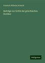 Friedrich Wilhelm Schmidt: Beiträge zur Kritik der griechischen Erotiker, Buch