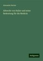 Alexander Becker: Albrecht von Haller und seine Bedeutung für die Medicin, Buch