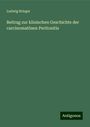 Ludwig Brieger: Beitrag zur klinischen Geschichte der carcinomatösen Peritonitis, Buch