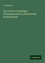 C. Martinius: Das Land der Hegelingen: Wiedergefunden im ostfriesischen Harlingerlande, Buch