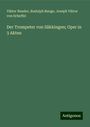 Viktor Nessler: Der Trompeter von Säkkingen; Oper in 3 Akten, Buch