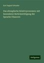 Karl August Schrader: Das altenglische Relativpronomen: mit besonderer Berücksichtigung der Sprache Chaucers, Buch