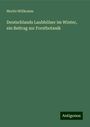 Moritz Willkomm: Deutschlands Laubhölzer im Winter, ein Beitrag zur Forstbotanik, Buch