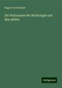 Eugen Von Schmidt: Die Philosophie der Mythologie und Max Müller, Buch