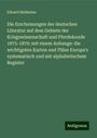 Eduard Baldamus: Die Erscheinungen der deutschen Literatur auf dem Gebiete der Kriegswissenschaft und Pferdekunde 1875-1879: mit einem Anhange: die wichtigsten Karten und Pläne Europa's systematisch und mit alphabetischem Register, Buch