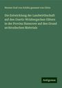 Werner Graf von Schlitz genannt von Görtz: Die Entwicklung der Landwirthschaft auf den Goertz-Wrisbergschen Gütern in der Provinz Hannover auf den Grund archivalischen Materials, Buch