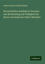 Johann Anton Friedrich Baudri: Die kirchlichen Zustände in Preussen und die Berufung und Thätigkeit des Herrn von Geissel als Cölner Oberhirte, Buch