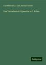 Carl Millöcker: Der Viceadmiral: Operette in 3 Acten, Buch