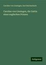 Caroline Von Linsingen: Caroline von Linsingen, die Gattin eines englischen Prinzen, Buch