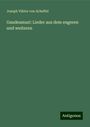 Joseph Viktor Von Scheffel: Gaudeamus!: Lieder aus dem engeren und weiteren, Buch