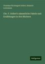 Christian Fürchtegott Gellert: Chr. F. Gellert's sämmtliche Fabeln und Erzählungen in drei Büchern, Buch