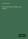 Eduard Hanslick: Die moderne Oper: Kritiken und Studien, Buch