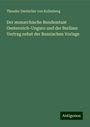 Theodor Dantscher Von Kollesberg: Der monarchische Bundesstaat Oesterreich-Ungarn und der Berliner Vertrag nebst der Bosnischen Vorlage, Buch