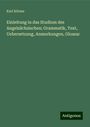 Karl Körner: Einleitung in das Studium des Angelsächsischen; Grammatik, Text, Uebersetzung, Anmerkungen, Glossar, Buch