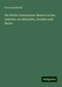 Giovanni Morelli: Die Werke italienischer Meister in den Galerien von München, Dresden und Berlin, Buch