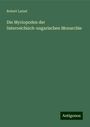 Robert Latzel: Die Myriopoden der österreichisch-ungarischen Monarchie, Buch