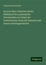 Johannes Emil Kuntze: Excurse über römisches Recht: Hülfsbuch für academische Privatstudien im Gebiet der Institutionsen sowie der äusseren und inneren Rechtsgeschichte, Buch