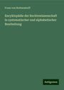 Franz Von Holtzendorff: Encyklopädie der Rechtswissenschaft in systematischer und alphabetischer Bearbeitung, Buch