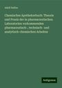 Adolf Duflos: Chemisches Apothekerbuch: Theorie und Praxis der in pharmaceutischen Laboratorien vorkommenden pharmaceutisch-, technisch- und analytisch-chemischen Arbeiten, Buch