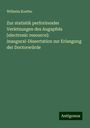 Wilhelm Koethe: Zur statistik perforirender Verletzungen des Augapfels [electronic resource]: inaugural-Dissertation zur Erlangung der Doctorwürde, Buch