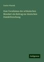 Gustav Waniek: Zum Vocalismus der schlesischen Mundart ein Beitrag zur deutschen Dialektforschung, Buch