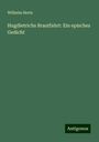 Wilhelm Hertz: Hugdietrichs Brautfahrt: Ein episches Gedicht, Buch