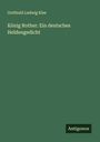 Gotthold Ludwig Klee: König Rother: Ein deutsches Heldengedicht, Buch