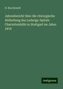 H. Burckhardt: Jahresbericht über die chirurgische Abtheilung des Ludwigs-Spitals Charlottenhilfe in Stuttgart im Jahre 1878, Buch