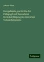 Johann Böhm: Kurzgefasste geschichte der Pädagogik mit besonderer Berücksichtigung des deutschen Volksschulwesens, Buch