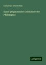 Christfried Albert Thilo: Kurze pragmatische Geschichte der Philosophie, Buch