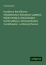 Carl Salomon: Handbuch der Höheren Pflanzencultur: Botanische Gärtnerei. Beschreibung u. Behandlung d. werthvollsten u. interessantesten Gewächshaus- u. Zimmerpflanzen, Buch