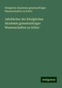 Königliche Akademie gemeinnütziger Wissenschaften zu Erfurt: Jahrbücher der Königlichen Akademie gemeinnütziger Wissenschaften zu Erfurt, Buch