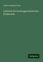 Johann Heinrich Kurtz: Lehrbuch der Kirchengeschichte fuer Studierende, Buch