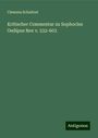 Clemens Schnitzel: Kritischer Commentar zu Sophocles Oedipus Rex v. 532-603, Buch