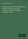 Wilhelm Angerstein: Zur Wehr-Gymnastik und militärischen Jugend-Erziehung: nach zwei Vorträgen, gehalten im Berliner Turnlehrer-Verein, Buch