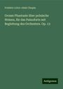 Frédéric () Chopin: Grosse Phantasie über polnische Weisen, für das Painoforte mit Begleitung des Orchesters. Op. 13, Buch