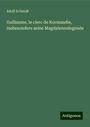 Adolf Schmidt: Guillaume, le clerc de Normandie, insbesondere seine Magdalenenlegende, Buch