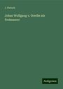 J. Pietsch: Johan Wolfgang v. Goethe als Freimaurer, Buch