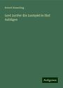 Robert Hamerling: Lord Lucifer: Ein Lustspiel in fünf Aufzügen, Buch