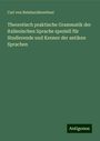 Carl Von Reinhardstoettner: Theoretisch praktische Grammatik der italienischen Sprache speziell für Studierende und Kenner der antiken Sprachen, Buch