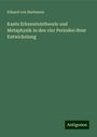 Eduard Von Hartmann: Kants Erkenntnistheorie und Metaphysik in den vier Perioden ihrer Entwickelung, Buch