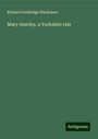 Richard Doddridge Blackmore: Mary Anerley, a Yorkshire tale, Buch