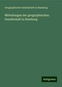 Geographische Gesellschaft In Hamburg: Mitteilungen der geographischen Gesellschaft in Hamburg, Buch