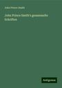 John Prince-Smith: John Prince Smith's gesammelte Schriften, Buch