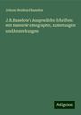 Johann Bernhard Basedow: J.B. Basedow's Ausgewählte Schriften: mit Basedow's Biographie, Einleitungen und Anmerkungen, Buch